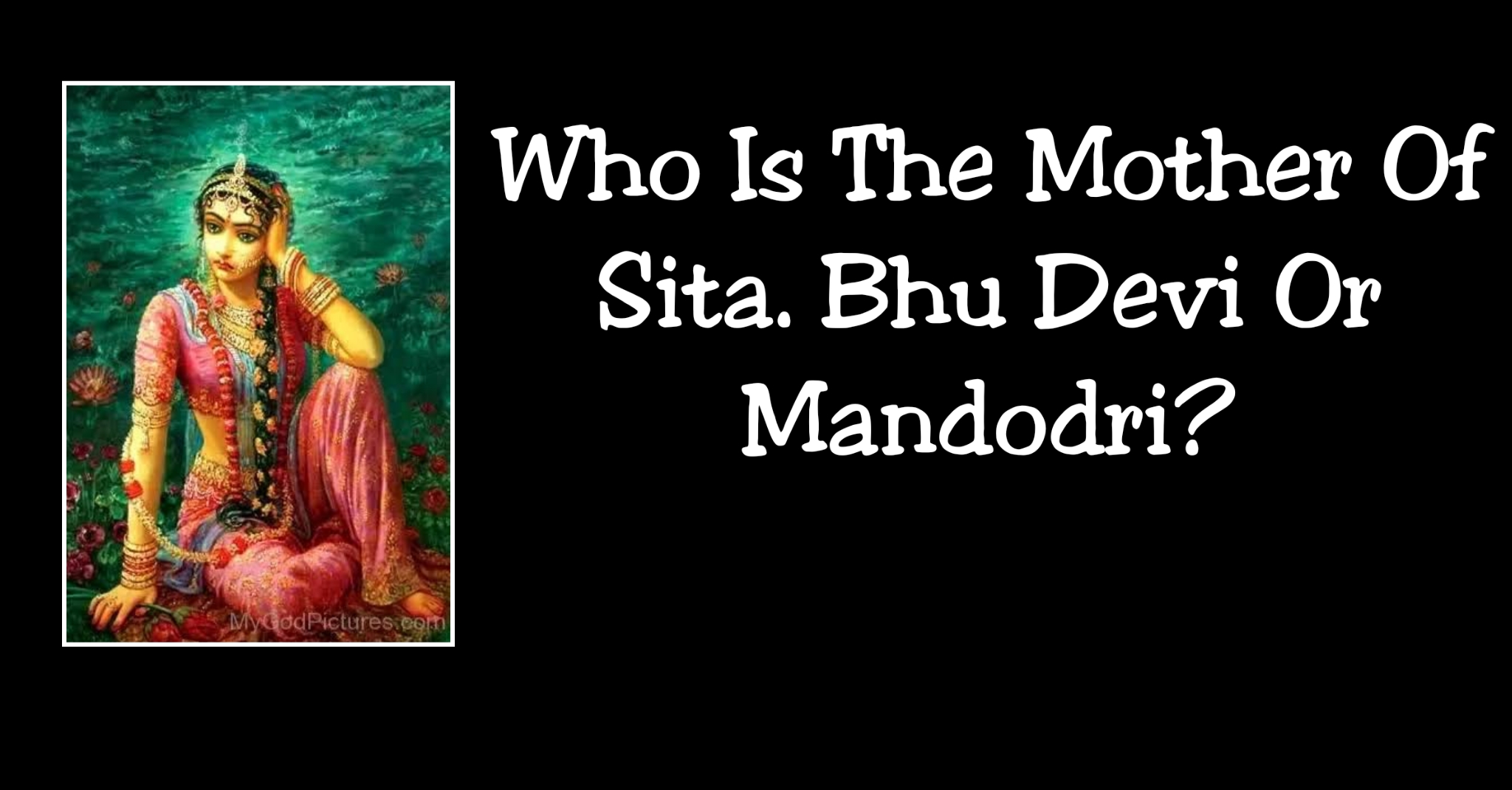 Who Is The Mother Of Sita. Bhu Devi or Mandodri?